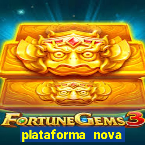 plataforma nova lançada hoje de 10 reais